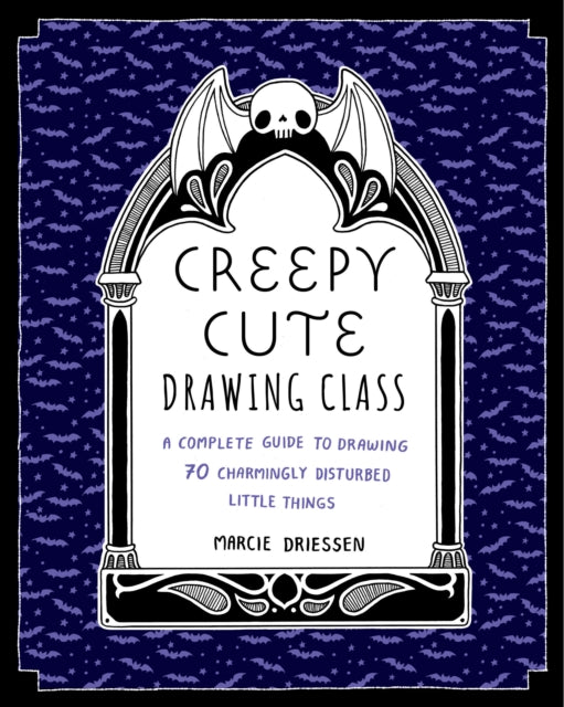 Creepy Cute Drawing Class: Learn to Draw 70 Sweetly Spooky Characters and Cozy Creatures