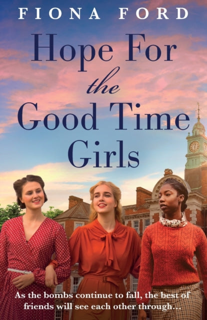 The Good Time Girls at War: A brand new compelling and heartwarming WW2 saga