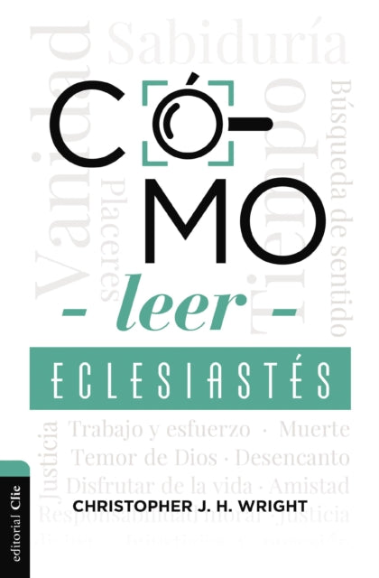 Como leer Eclesiastes: Cuestionando la fe en un mundo desconcertante