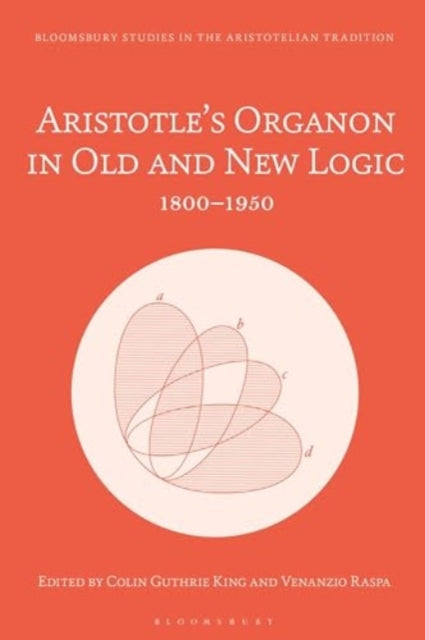 Aristotle’s Organon in Old and New Logic: 1800–1950