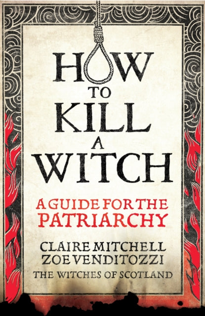 HOW TO KILL A WITCH: A Guide For The Patriarchy