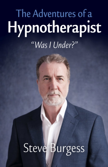 Adventures of a Hypnotherapist, The: ??Was I Under???