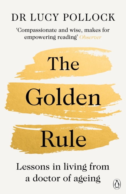 The Golden Rule: Lessons in living from a doctor of ageing