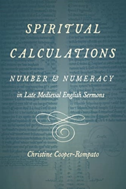Spiritual Calculations: Number and Numeracy in Late Medieval English Sermons