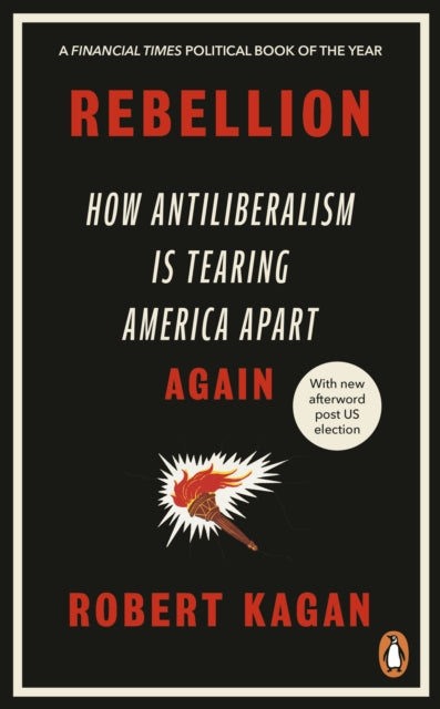Rebellion: How Antiliberalism Is Tearing America Apart Again