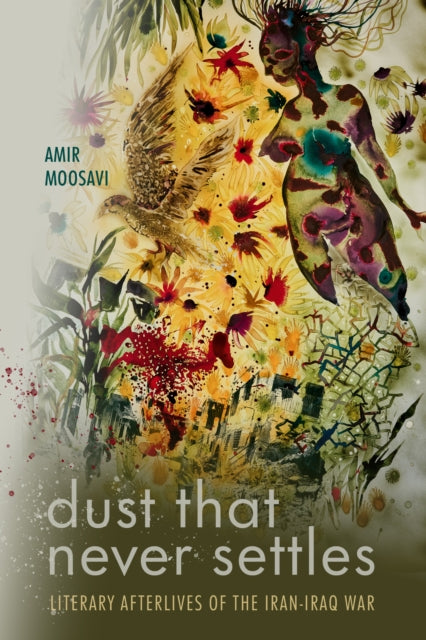Dust That Never Settles: Literary Afterlives of the Iran-Iraq War