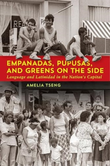 Empanadas, Pupusas, and Greens on the Side: Language and Latinidad in the Nation's Capital