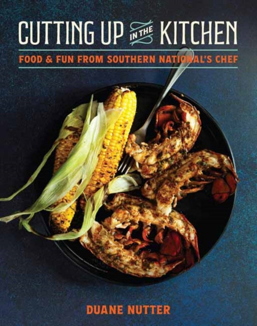 Cutting Up in the Kitchen: Food and Fun from Southern National’s Chef Duane Nutter