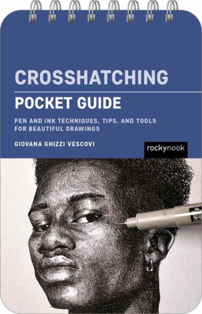 Crosshatching: Pocket Guide: Pen and Ink Techniques, Tips, and Tools for Beautiful Drawings