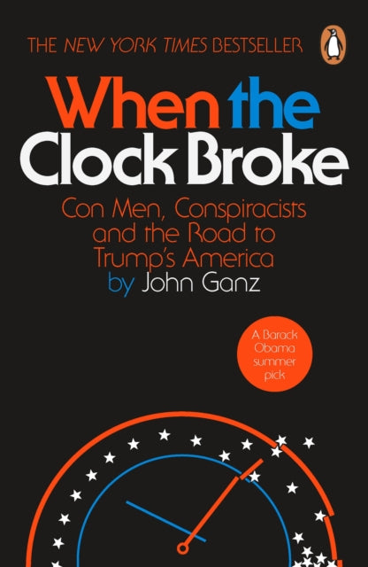 When the Clock Broke: Con Men, Conspiracists and the Origins of Trumpism