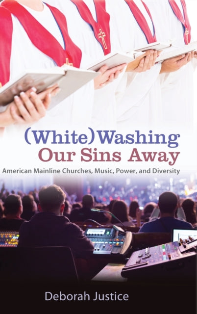 (White)Washing Our Sins Away: American Mainline Churches, Music, Power, and Diversity