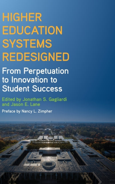 Higher Education Systems Redesigned: From Perpetuation to Innovation to Student Success