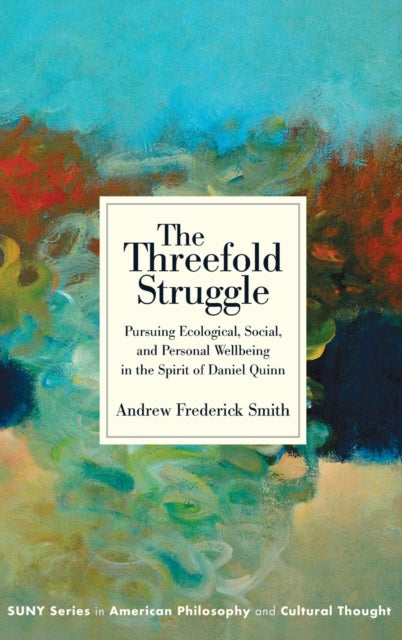 The Threefold Struggle: Pursuing Ecological, Social, and Personal Wellbeing in the Spirit of Daniel Quinn