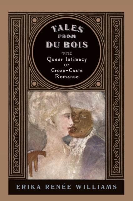 Tales from Du Bois: The Queer Intimacy of Cross-Caste Romance