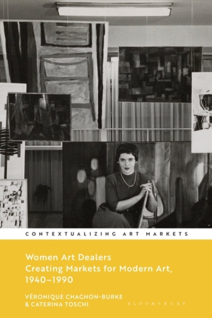 Women Art Dealers: Creating Markets for Modern Art, 1940–1990