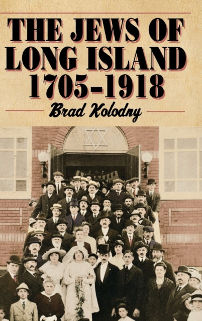 The Jews of Long Island: 1705-1918