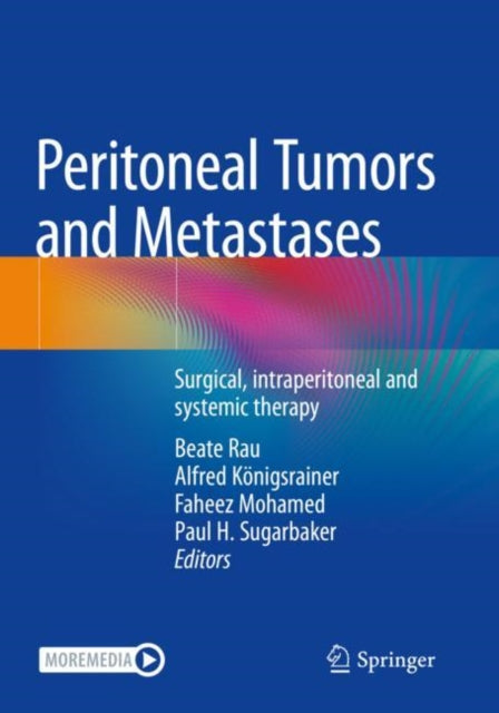 Peritoneal Tumors and Metastases: Surgical, intraperitoneal and systemic therapy