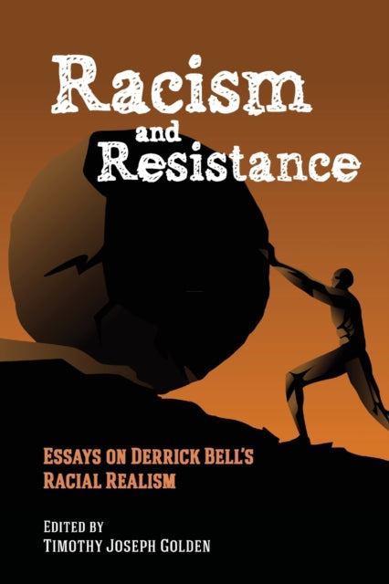 Racism and Resistance: Essays on Derrick Bell's Racial Realism