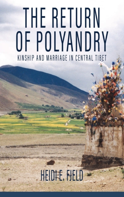 The Return of Polyandry: Kinship and Marriage in Central Tibet