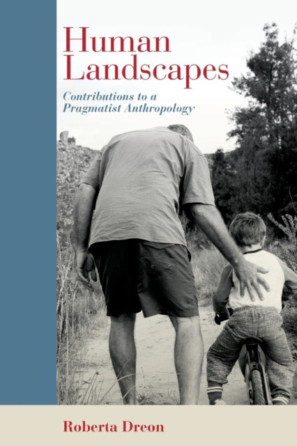 Human Landscapes: Contributions to a Pragmatist Anthropology