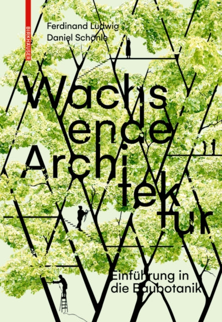 Wachsende Architektur: Einfuhrung in die Baubotanik