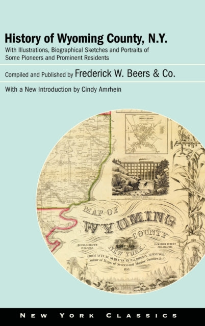 History of Wyoming County, N.Y.: With Illustrations, Biographical Sketches and Portraits of Some Pioneers and Prominent Residents