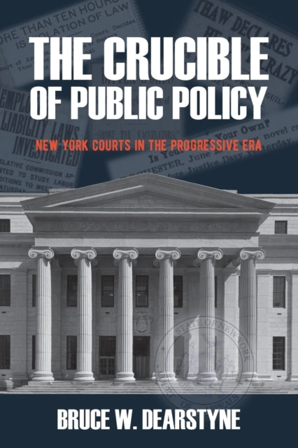 The Crucible of Public Policy: New York Courts in the Progressive Era