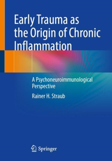 Early Trauma as the Origin of Chronic Inflammation: A Psychoneuroimmunological Perspective