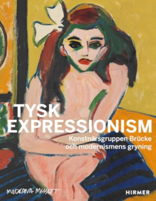 Tysk Expressionism (Swedish Edition): Konstnarsgruppen Brucke och modernismens borjan