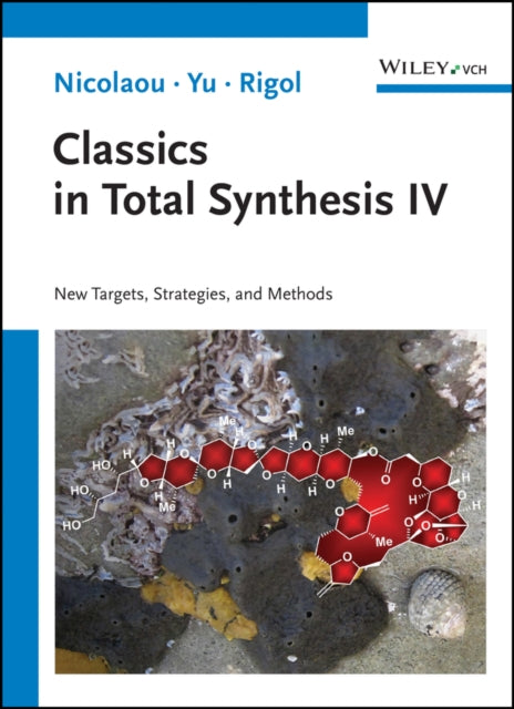 Classics in Total Synthesis IV: New Targets, Strategies, Methods