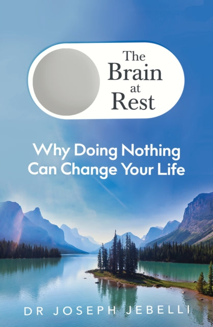 The Brain at Rest: Why doing nothing can change your life