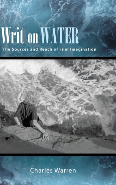 Writ on Water: The Sources and Reach of Film Imagination