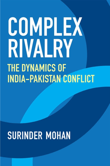 Complex Rivalry: The Dynamics of India-Pakistan Conflict