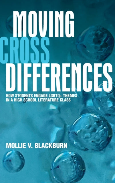 Moving across Differences: How Students Engage LGBTQ+ Themes in a High School Literature Class