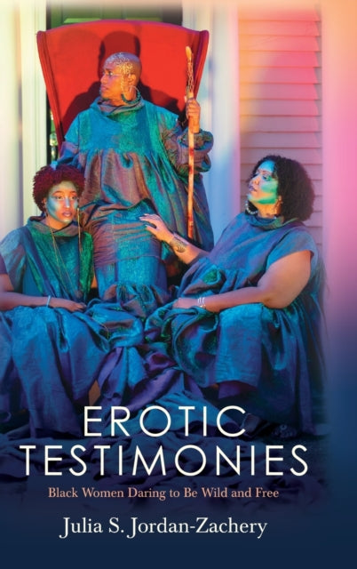 Erotic Testimonies: Black Women Daring to Be Wild and Free