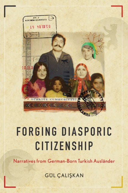 Forging Diasporic Citizenship: Narratives from German-Born Turkish Auslander