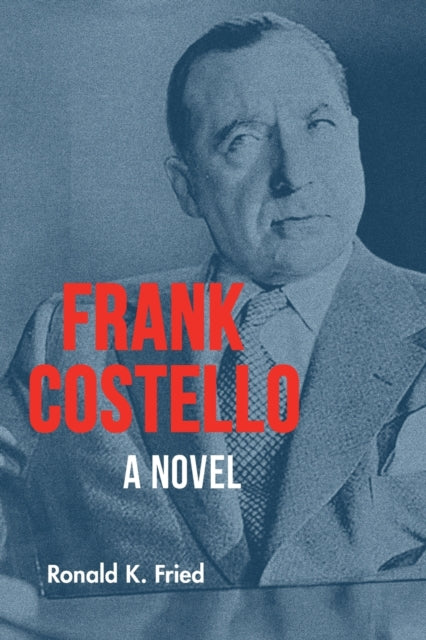 Frank Costello: A Novel