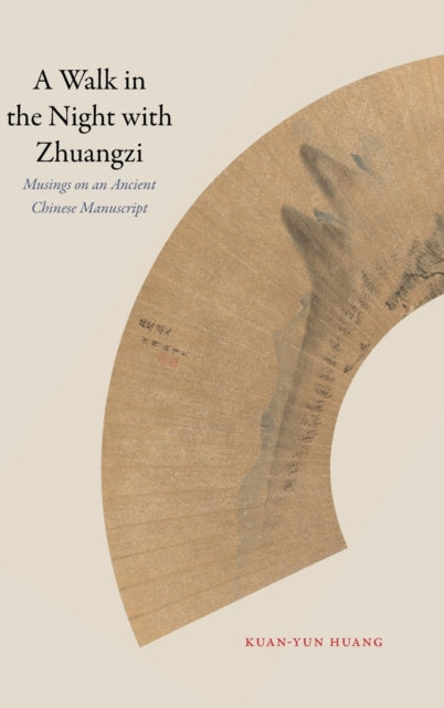 A Walk in the Night with Zhuangzi: Musings on an Ancient Chinese Manuscript