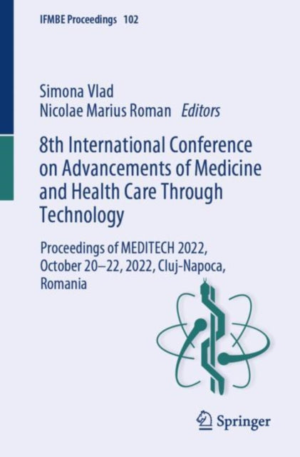 8th International Conference on Advancements of Medicine and Health Care Through Technology: Proceedings of MEDITECH 2022, October 20–22, 2022, Cluj-Napoca, Romania