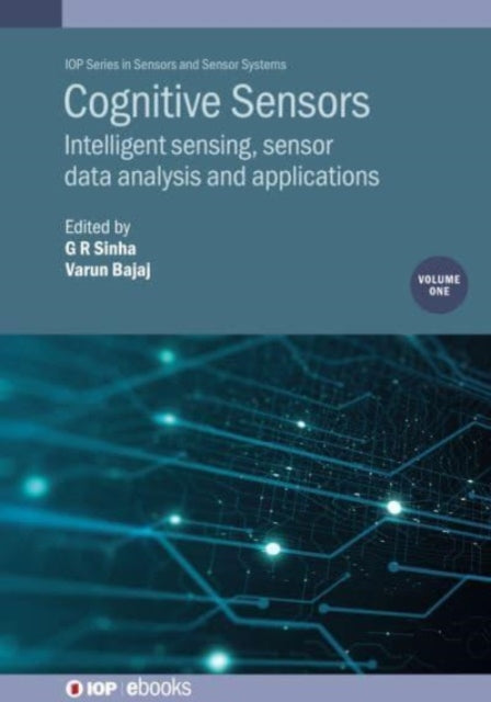 Cognitive Sensors, Volume 1: Intelligent sensing, sensor data analysis and applications