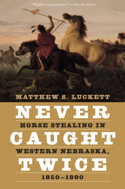 Never Caught Twice: Horse Stealing in Western Nebraska, 1850–1890
