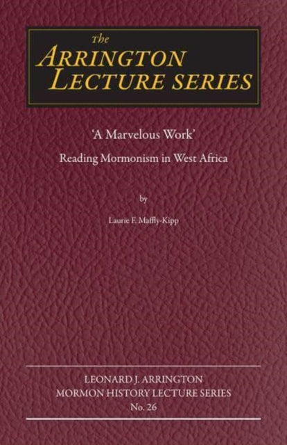 "A Marvelous Work": Reading Mormonism in West Africa