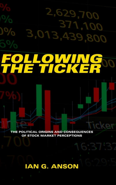 Following the Ticker: The Political Origins and Consequences of Stock Market Perceptions