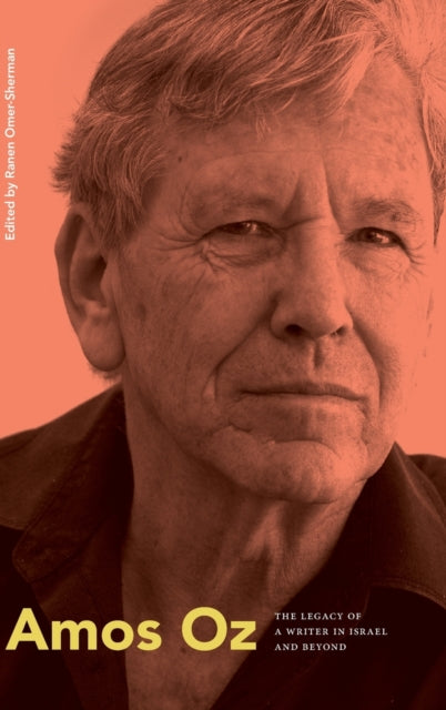 Amos Oz: The Legacy of a Writer in Israel and Beyond