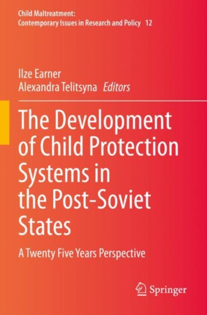 The Development of Child Protection Systems in the Post-Soviet States: A Twenty Five Years Perspective