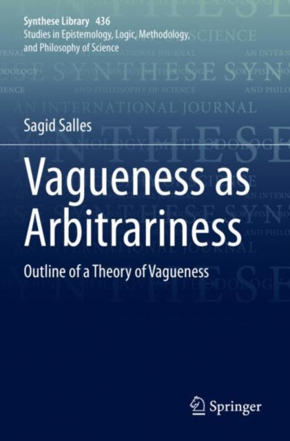Vagueness as Arbitrariness: Outline of a Theory of Vagueness