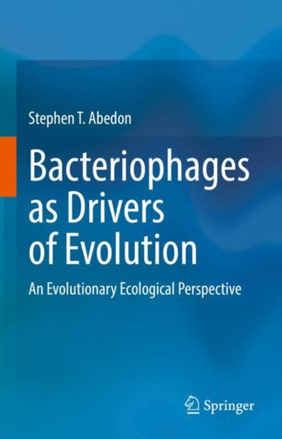 Bacteriophages as Drivers of Evolution: An Evolutionary Ecological Perspective