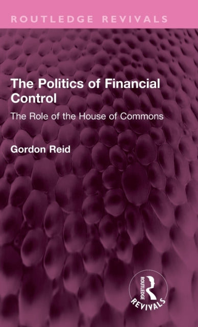 The Politics of Financial Control: The Role of the House of Commons