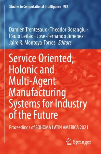 Service Oriented, Holonic and Multi-Agent Manufacturing Systems for Industry of the Future: Proceedings of SOHOMA LATIN AMERICA 2021