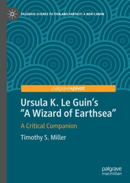 Ursula K. Le Guin’s "A Wizard of Earthsea": A Critical Companion